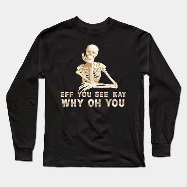 Cool style eff you see kay Long Sleeve T-Shirt by RANS.STUDIO